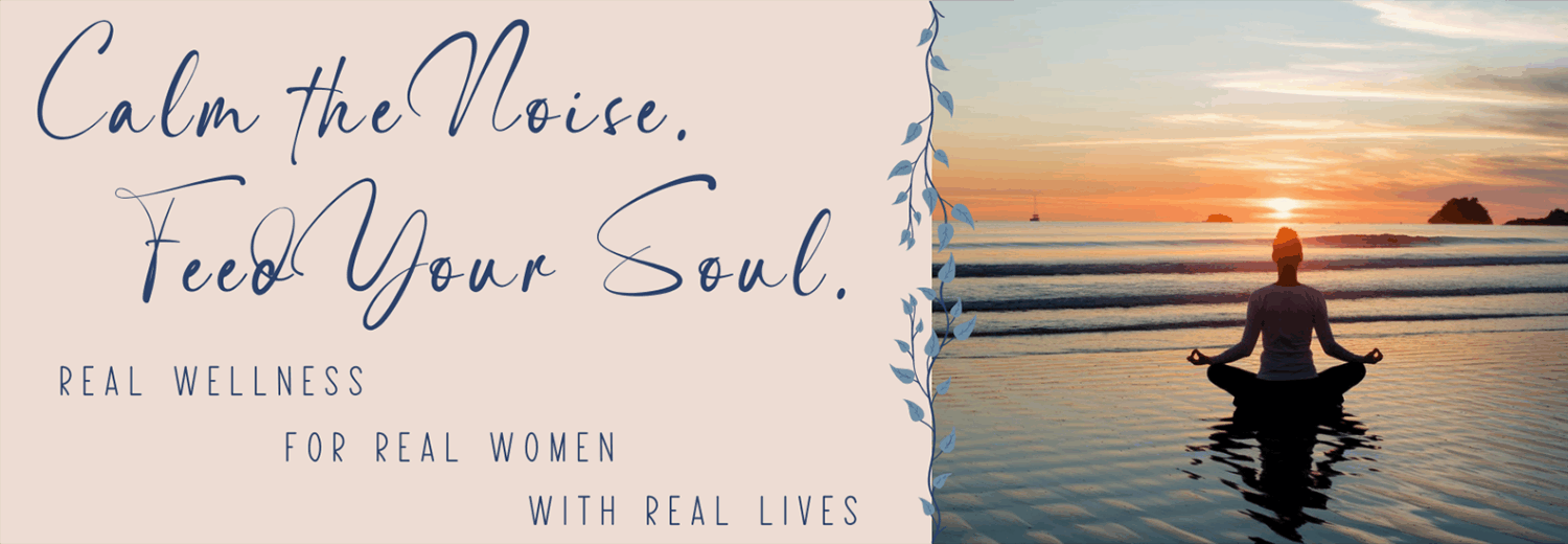 Calm the Noise. Feed Your Soul. Real Wellness for Real Women with Real Lives. RustiChic Wellness.