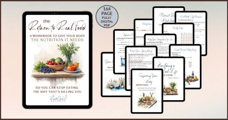 The Return to Real Food: Why What You Eat is Either Healing You or Killing You